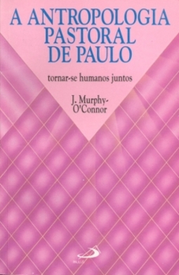 A antropologia pastoral de Paulo: tornar-se humanos juntos