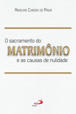 O sacramento do matrimônio e as causas da nulidade