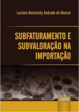 Subfaturamento e Subvaloração na Importação