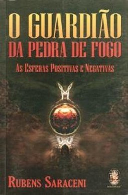 O Guardião da Pedra Fogo: as Esferas Positivas e Negativas