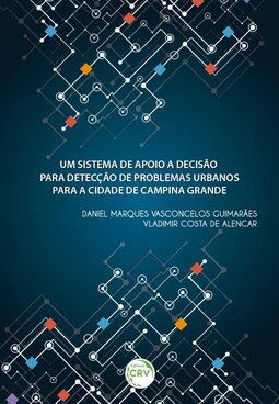Um sistema de apoio a decisão para detecção de problemas urbanos para a cidade de Campina Grande