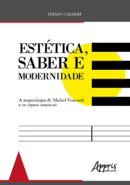 Estética, saber modernidade: a arqueologia de michel foucault e os signos musicais