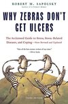 Why Zebras Don't Get Ulcers: The Acclaimed Guide to Stress, Stress-Related Diseases, and Coping (Third Edition)