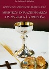 Formação e orientações práticas para ministros extraordinários da sagrada comunhão
