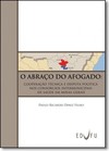 Abraço do Afogado, O: Cooperação Técnica e Disputa Política nos Consórcios Intermunicipais de Saúde em Minas Gerais