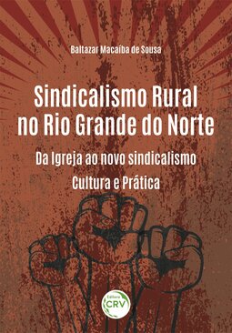 Sindicalismo rural no Rio Grande do Norte: da igreja ao novo sindicalismo - Cultura e prática