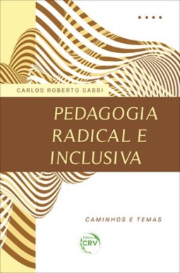 Pedagogia radical e inclusiva: caminhos e temas