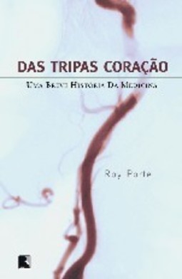 Das Tripas Coração: uma Breve História da Medicina