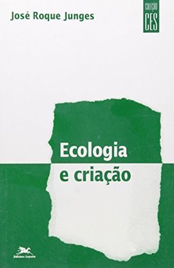 Ecologia e Criação: Resposta Cristã à Crise Ambiental