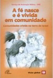 Fé Nasce e é Vivida em Comunidade, A - vol. 13