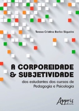 A corporeidade & subjetividade: dos estudantes dos cursos de pedagogia e psicologia