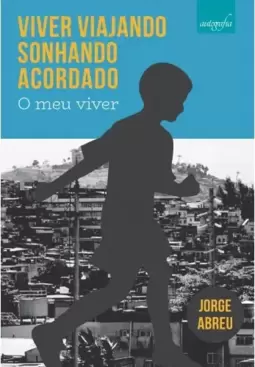 Viver Viajando Sonhando Acordado: O meu viver