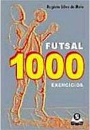 Futsal: 1000 Exercícios