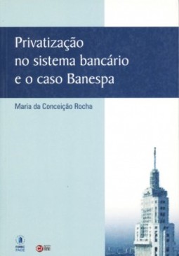 Privatização no sistema bancário e o caso Banespa