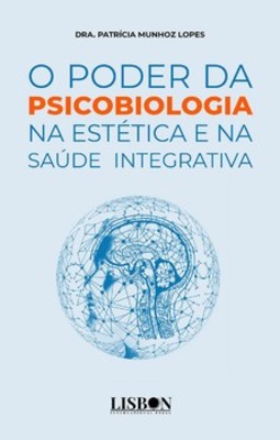 O poder da psicobiologia na estética e na saúde integrativa