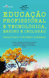 Educação profissional e tecnológica, ensino e inclusão: pesquisas contemporâneas
