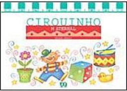 Cirquinho Maternal: Educação Infantil