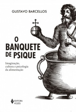 O banquete de psique: Imaginação, cultura e psicologia da alimentação