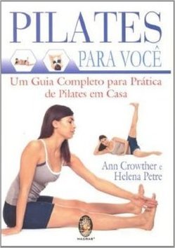 PILATES PARA VOCE - UM GUIA COMPLETO PARA PRATICA