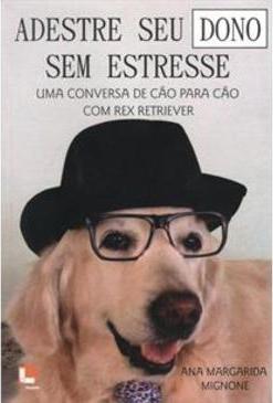 ADESTRE SEU DONO SEM ESTRESSE: UMA...RETRIEVER