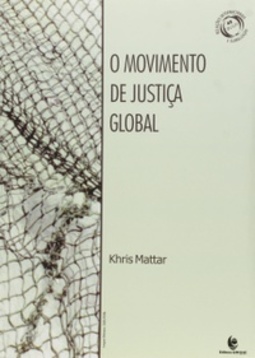 O Movimento De Justica Global (oleção Relações Internacionais e Globalização #42)