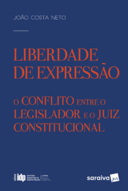 Liberdade de expressão: o conflito entre o legislador e o juiz constitucional