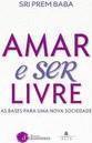 AMAR E SER LIVRE: AS BASES PARA UMA NOVA SOCIEDADE