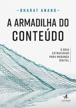 A armadilha do conteúdo: o guia estratégico para mudança digital