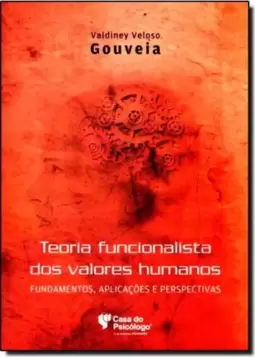 Teoria Funcionalista Dos Valores Humanos: Fundamentos Aplicacoes E Perspectiva