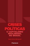 Crises políticas e capitalismo neoliberal no Brasil