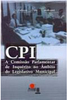 CPI: a Comissão Palamentar de Inquérito no Âmbito do Legislativo Mun.