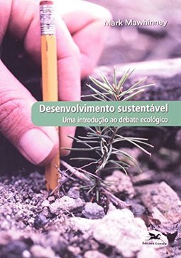 Desenvolvimento Sustentável: uma Introdução ao Debate Ecológico