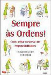 Sempre às Ordens!: Como Evitar o Excesso de Responsabilidade