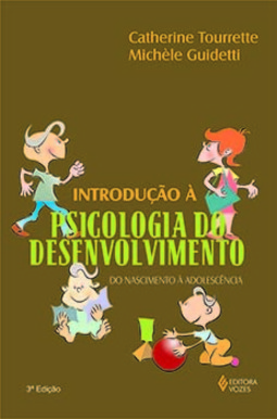 Introdução à psicologia do desenvolvimento: do nascimento à adolescência