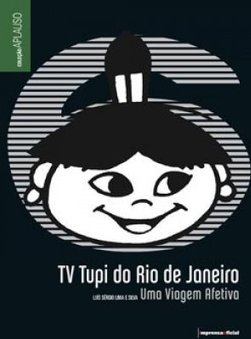 TV TUPI DO RIO DE JANEIRO - UMA VIAGEM AFETIVA