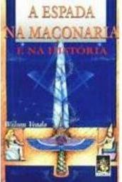 A Espada na Maçonaria: e na História