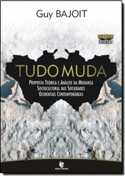 Tudo Muda: Proposta Teorica E Analise Da Mudanca Sociocultural Nas Sociedades Ocidentais Contemporaneas