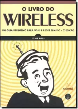 Livro Do Wireless Um Guia Definitivo Wi-Fi Para Redes Sem Fio, O