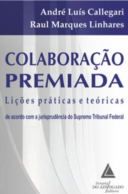 Colaboração premiada: lições práticas e teóricas de acordo com a jurisprudência do Supremo Tribunal Federal