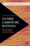 Os Três Campos de Batalha: A Guerra Espiritual na Mente, na Igreja e nas Regiões Celestiais