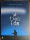 Padre Antônio Vieira: Retórica e Utopia