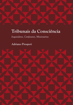 Tribunais da consciência: inquisidores, confessores, missionários