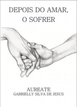 Depois do amar, o sofrer (Anápolis Em Letras, Fatos e Imagens)