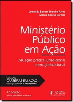 Ministério Público em Ação: Atuação Prática Jurisdicional e Extra Jurisdicional - Coleção Carreiras em Ação - 2014