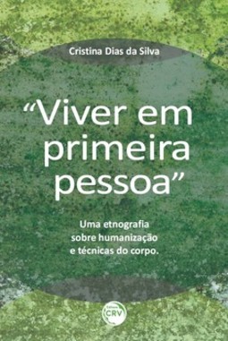 Viver em primeira pessoa: uma etnografia sobre humanização e técnicas do corpo