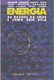Energia: as Razões da Crise e Como Sair Dela