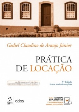 Prática de locação: lei do inquilinato anotada, questões práticas, modelos de peças