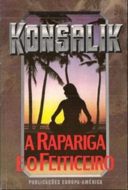 A RAPARIGA E O FEITICEIRO (Obras de Konsalik)