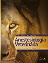 Anestesiologia veterinária: farmacologia e técnicas