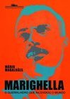 Marighella: O Guerrilheiro Que Incendiou O Mundo - Mário Magalhães